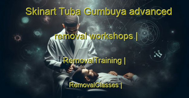 Skinart Tuba Gumbuya advanced removal workshops | RemovalTraining | RemovalClasses | SkinartTraining-Gambia